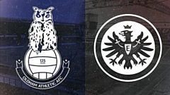 Oldham Athletic and Einracht Frankfurt 